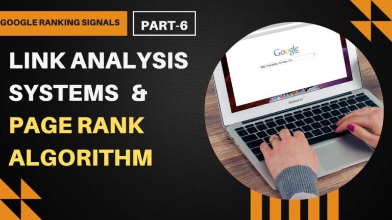 Link Analysis Systems and Page Rank Algorithm:  Google Ranking Signal Series -6