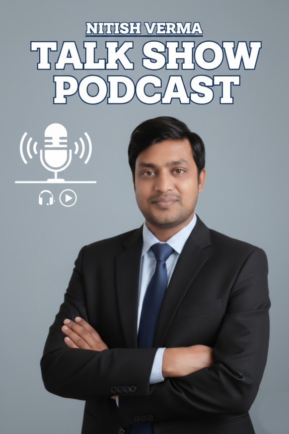 Nitish Verma Talk Show Podcast 1 Nitish Verma Talk Show Podcast 1